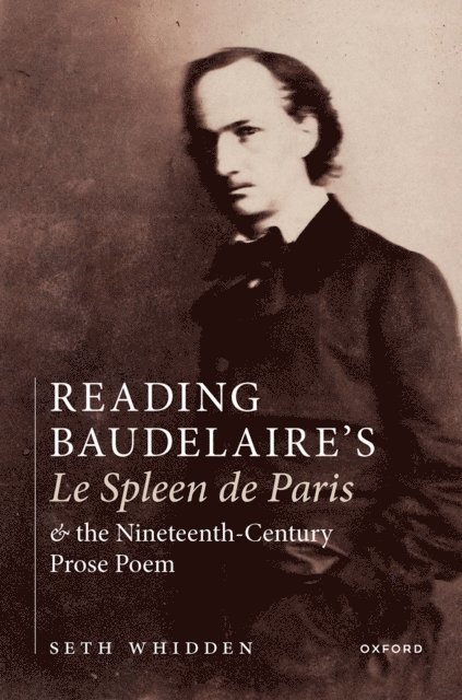 Seth Whidden - Reading Baudelaire's Le Spleen de Paris and the Nineteenth-Century Prose Poem, E-bok