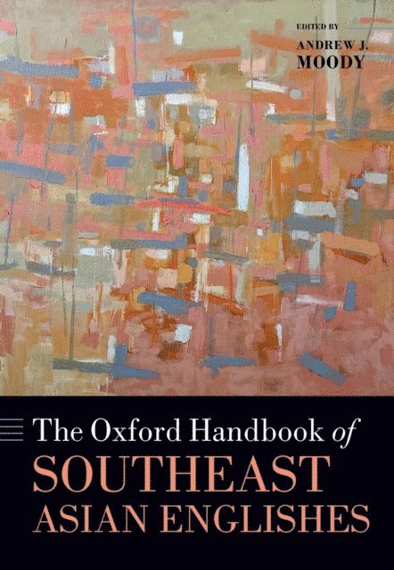 Andrew J. Moody - Oxford Handbook of Southeast Asian Englishes, E-bok
