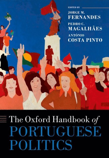 AntA³nio Costa Pinto, Pedro C. MagalhAGBPes, Jorge M. Fernandes - Oxford Handbook of Portuguese Politics, E-bok