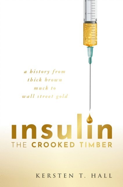 Kersten T. Hall - Insulin - The Crooked Timber, E-bok. Tillgänglighet: Lägg i varukorg