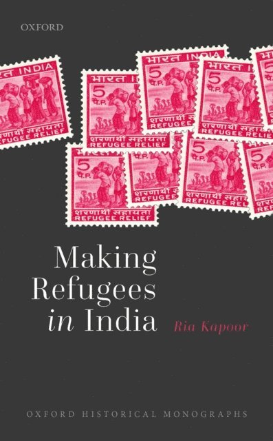 Ria Kapoor - Making Refugees in India, E-bok