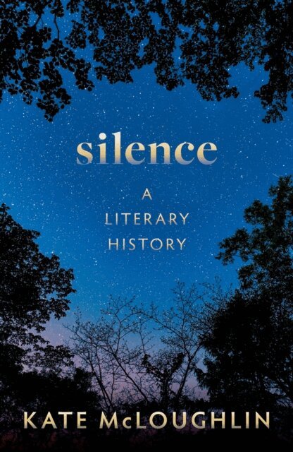 Kate McLoughlin - Silence: A Literary History, E-bok