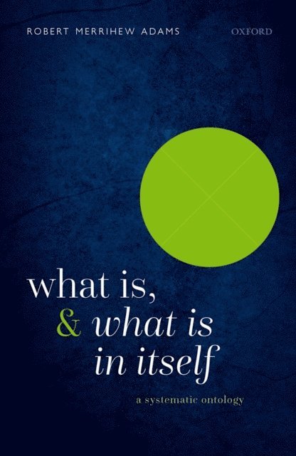 Robert Merrihew Adams - What Is, and What Is In Itself, E-bok