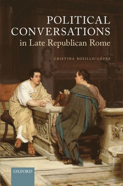 Cristina Rosillo-Lopez - Political Conversations in Late Republican Rome, E-bok