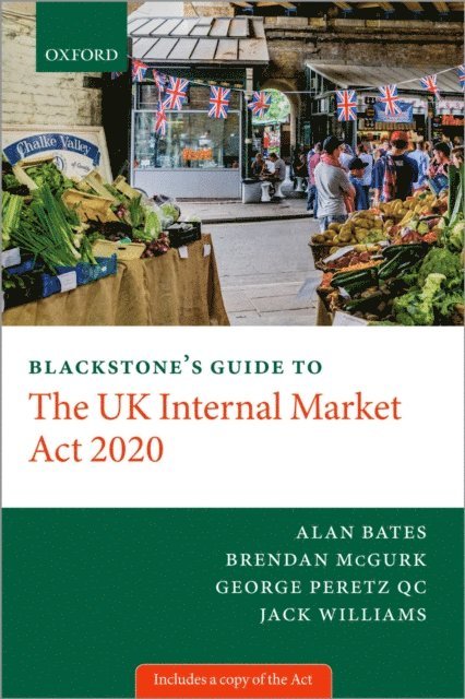 Jack Williams, Brendan McGurk, Alan Bates, George Peretz - Blackstone's Guide to the UK Internal Market Act 2020, E-bok
