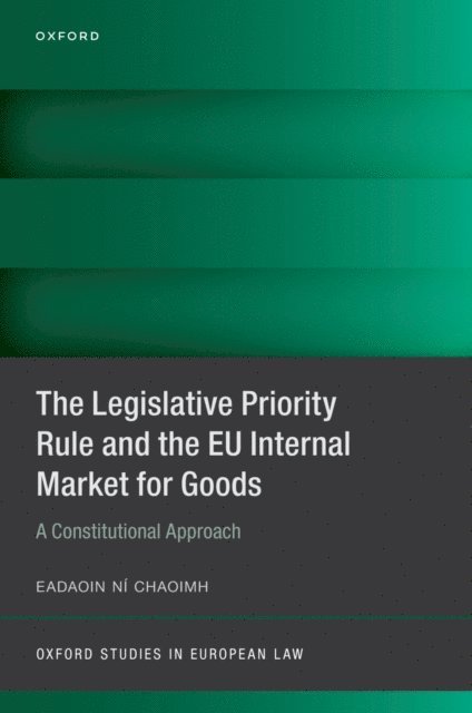 Eadaoin Ni Chaoimh - Legislative Priority Rule and the EU Internal Market for Goods, E-bok