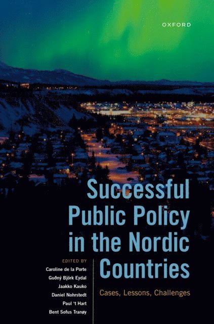 Bent Sofus Tranoy, Paul 't Hart, Daniel Nohrstedt, Jaakko Kauko, GuA(deg)nA1/2 BjA¶rk Eydal, Caroline de la Porte - Successful Public Policy in the Nordic Countries, E-bok