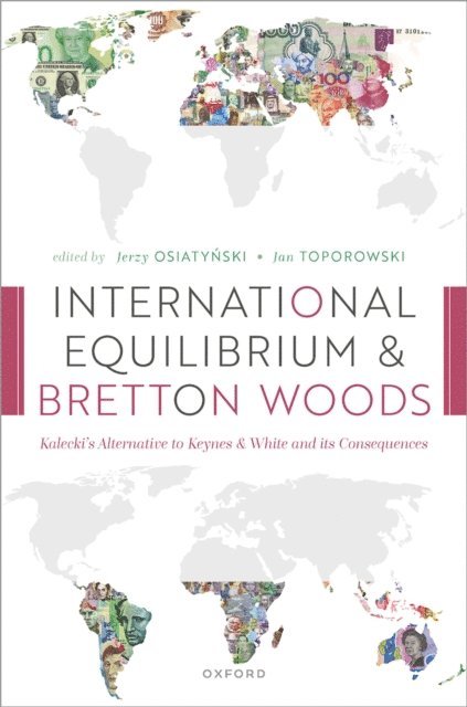 Jan Toporowski, Jerzy Osiatynski - International Equilibrium and Bretton Woods, E-bok