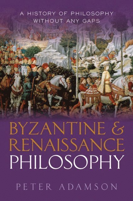 Peter Adamson - Byzantine and Renaissance Philosophy, E-bok