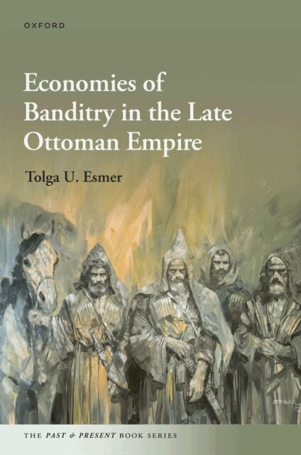 Tolga U. Esmer - Economies of Banditry in the Late Ottoman Empire, E-bok