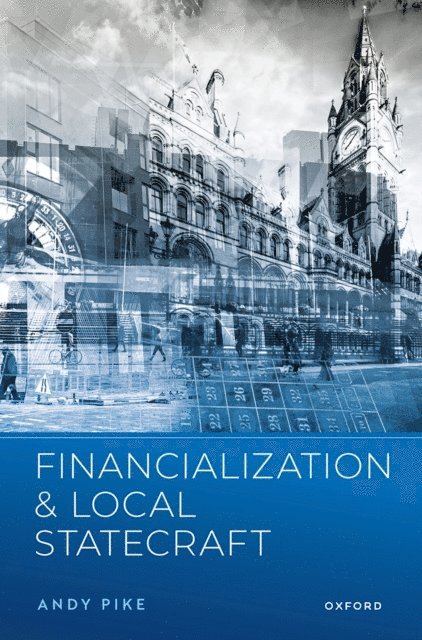 Andy Pike - Financialization and Local Statecraft, E-bok