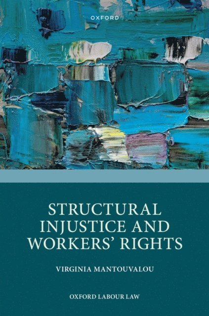 Virginia Mantouvalou - Structural Injustice and Workers' Rights, E-bok