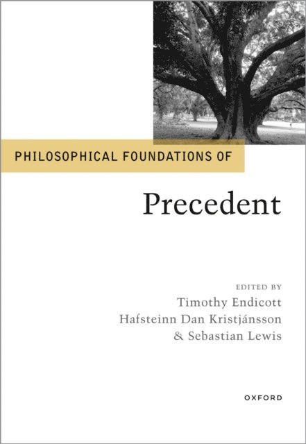 Sebastian Lewis, Hafsteinn Dan KristjA!nsson, Timothy Endicott - Philosophical Foundations of Precedent, E-bok