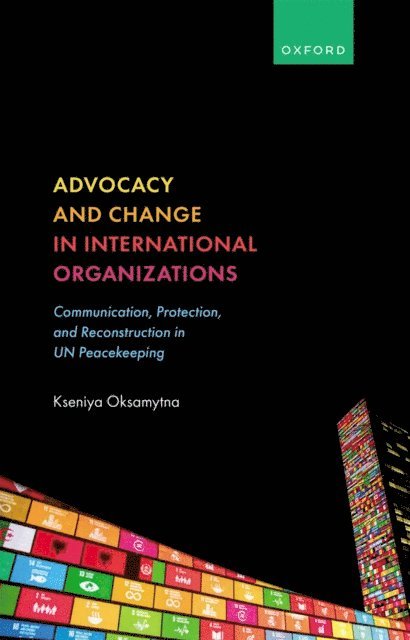 Kseniya Oksamytna - Advocacy and Change in International Organizations, E-bok