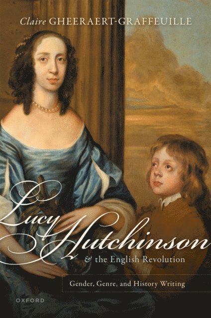 Claire Gheeraert-Graffeuille - Lucy Hutchinson and the English Revolution, E-bok