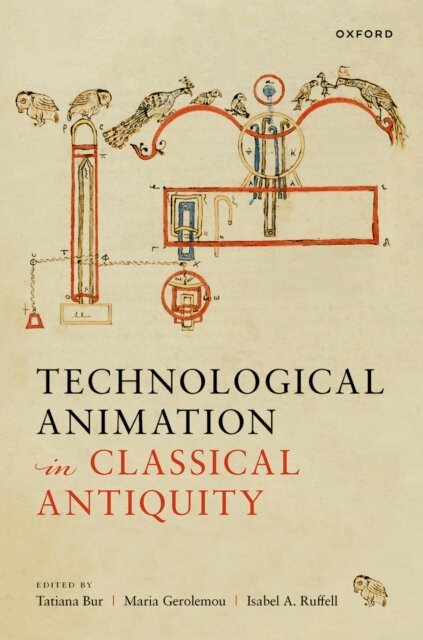 Isabel Ruffell, Maria Gerolemou, Tatiana Bur - Technological Animation in Classical Antiquity, E-bok