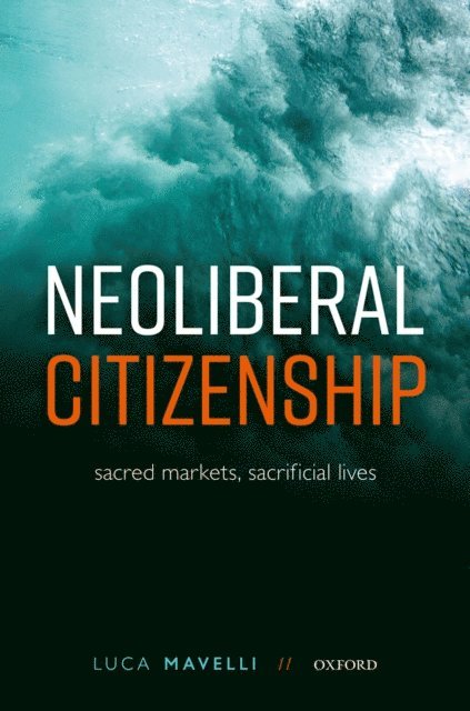 Luca Mavelli - Neoliberal Citizenship, E-bok