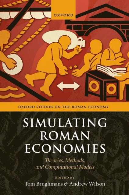 Andrew Wilson, Tom Brughmans - Simulating Roman Economies, E-bok