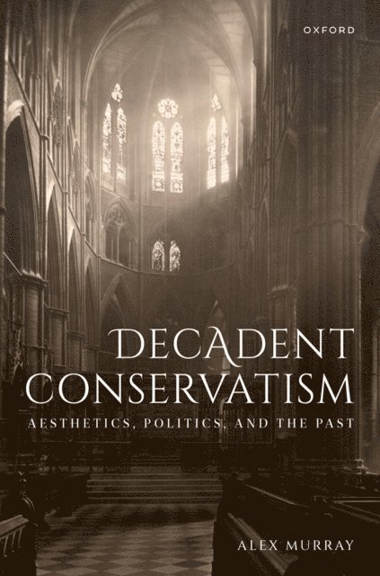 Alex Murray - Decadent Conservatism, E-bok