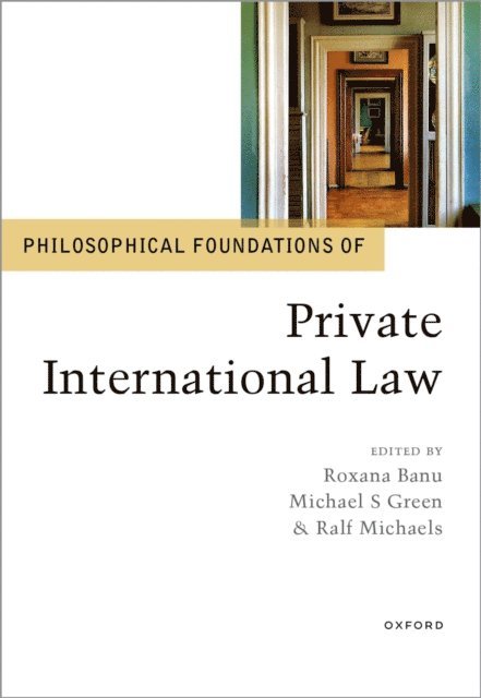 Ralf Michaels, Michael S. Green, Roxana Banu - Philosophical Foundations of Private International Law, E-bok