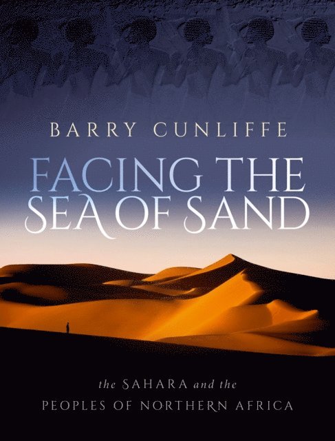 Barry Cunliffe - Facing the Sea of Sand, E-bok