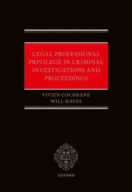 Legal Professional Privilege in Criminal Investigations and Proceedings