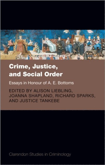 Justice Tankebe, Richard Sparks, Joanna Shapland, Alison Liebling - Crime, Justice, and Social Order, E-bok