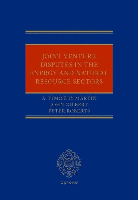 Peter Roberts, John Gilbert, A. Timothy Martin - Joint Venture Disputes in the Energy and Natural Resource Sectors, E-bok