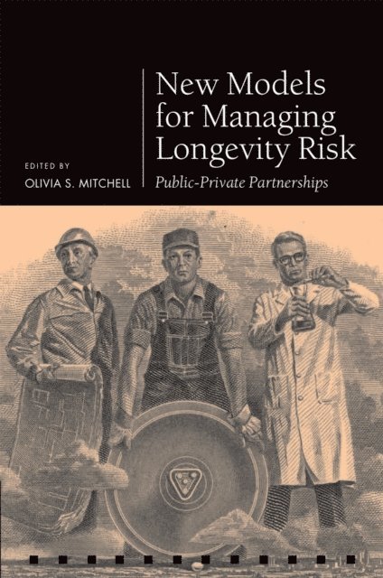 Olivia S. Mitchell - New Models for Managing Longevity Risk, E-bok