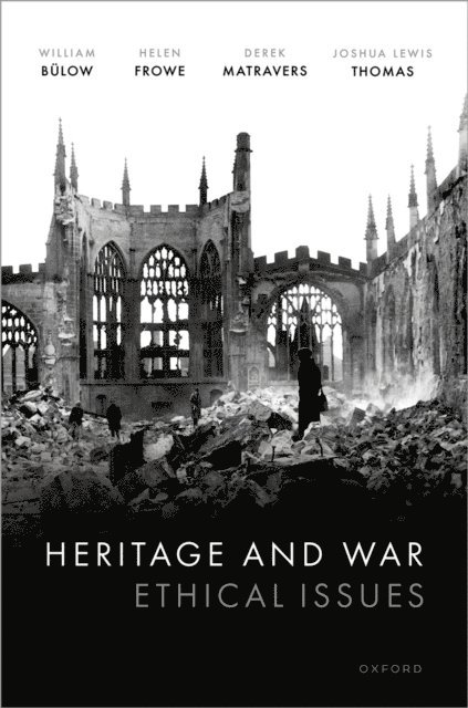 Joshua Lewis Thomas, Derek Matravers, Helen Frowe, William BAlow - Heritage and War, E-bok