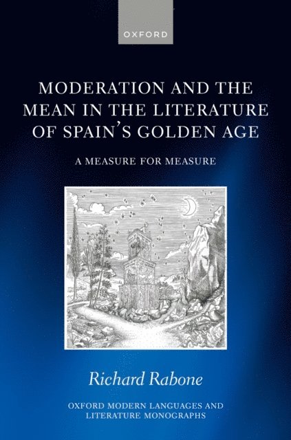 Richard Rabone - Moderation and the Mean in the Literature of Spain's Golden Age, E-bok
