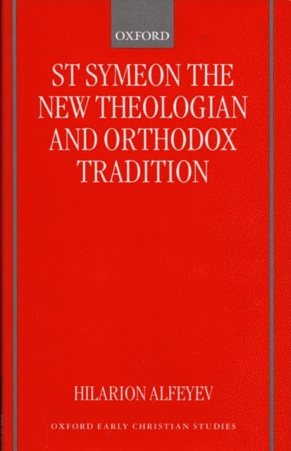 Hilarion Alfeyev - St Symeon the New Theologian and Orthodox Tradition, E-bok