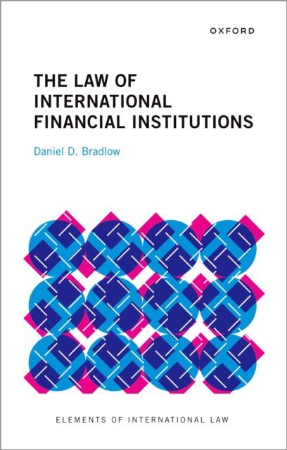 Daniel D. Bradlow - Law of International Financial Institutions, E-bok