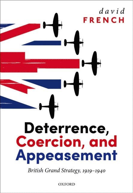 David French - Deterrence, Coercion, and Appeasement, E-bok