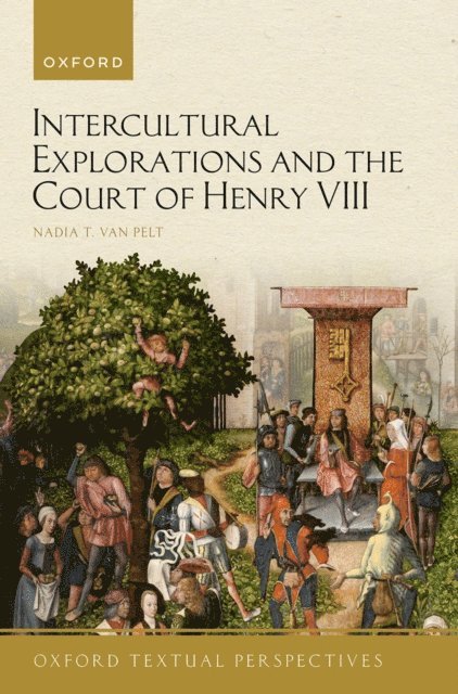 Nadia T. van Pelt - Intercultural Explorations and the Court of Henry VIII, E-bok
