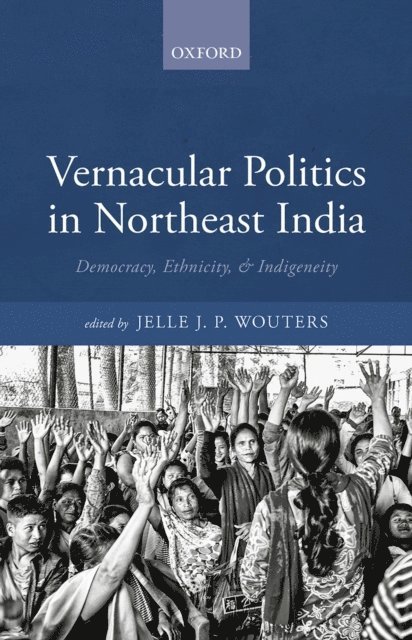 Jelle J. P. Wouters - Vernacular Politics in Northeast India, E-bok