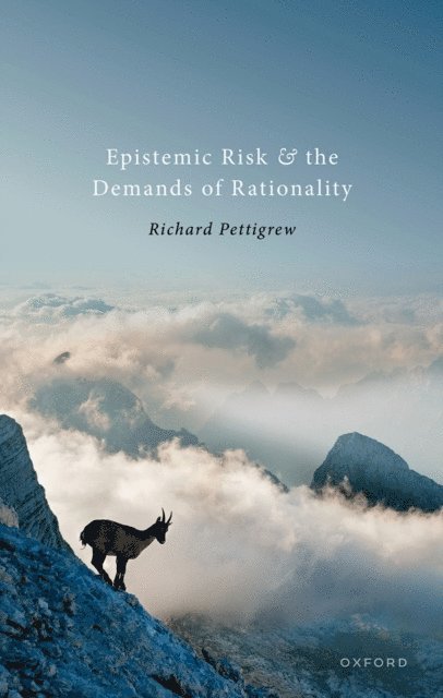 Richard Pettigrew - Epistemic Risk and the Demands of Rationality, E-bok
