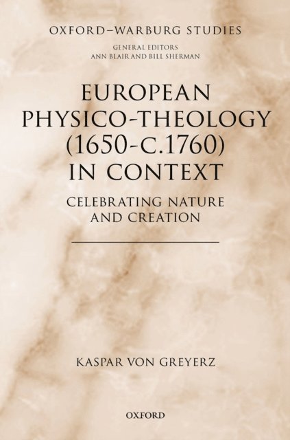 Kaspar von Greyerz - European Physico-theology (1650-c.1760) in Context, E-bok