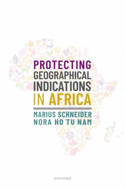 Nora Ho Tu Nam, Marius Schneider - Protecting Geographical Indications in Africa, E-bok