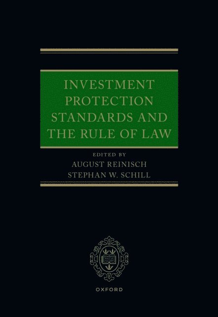 Stephan W. Schill, August Reinisch - Investment Protection Standards and the Rule of Law, E-bok