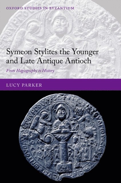 Lucy Parker - Symeon Stylites the Younger and Late Antique Antioch, E-bok