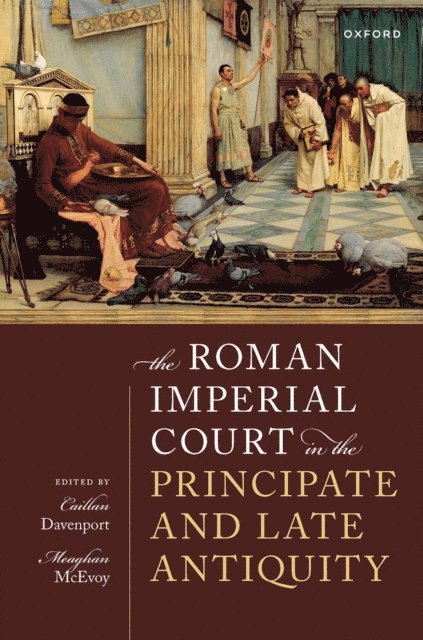 Meaghan McEvoy, Caillan Davenport - Roman Imperial Court in the Principate and Late Antiquity, E-bok