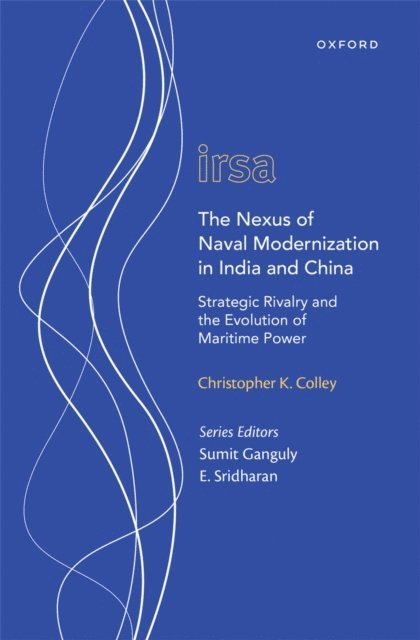 Christopher K. Colley - Nexus of Naval Modernization in India and China, E-bok