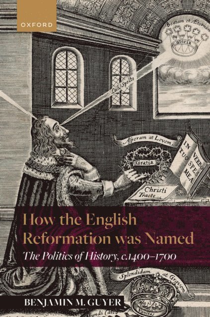 Benjamin M. Guyer - How the English Reformation was Named, E-bok