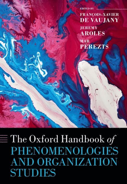 Mar PerA(c)zts, Jeremy Aroles, FranAois-Xavier de Vaujany - Oxford Handbook of Phenomenologies and Organization Studies, E-bok