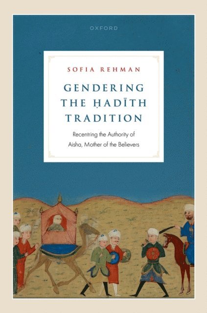 Sofia Rehman - Gendering the a  adA th Tradition, E-bok