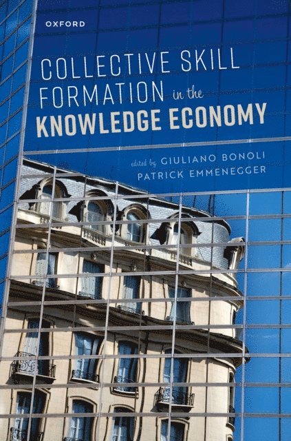 Patrick Emmenegger, Giuliano Bonoli - Collective Skill Formation in the Knowledge Economy, E-bok