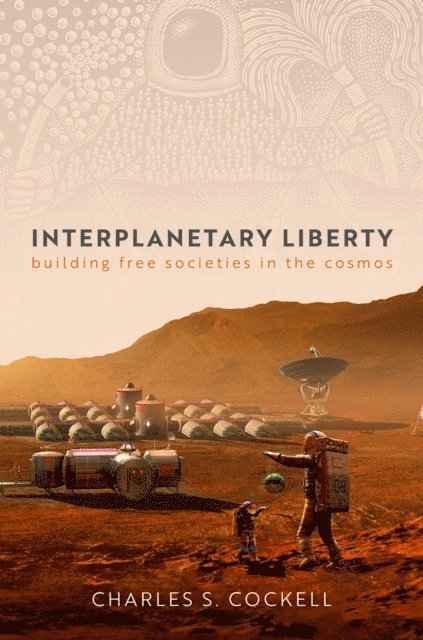 Charles S. Cockell - Interplanetary Liberty, E-bok