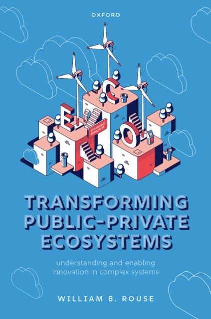 William B. Rouse - Transforming Public-Private Ecosystems, E-bok