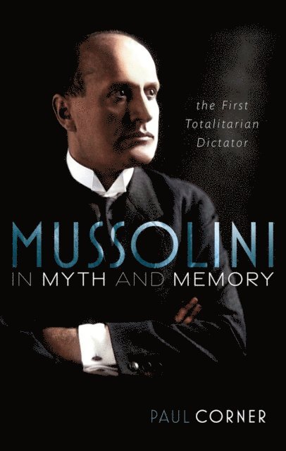 Paul Corner - Mussolini in Myth and Memory, E-bok